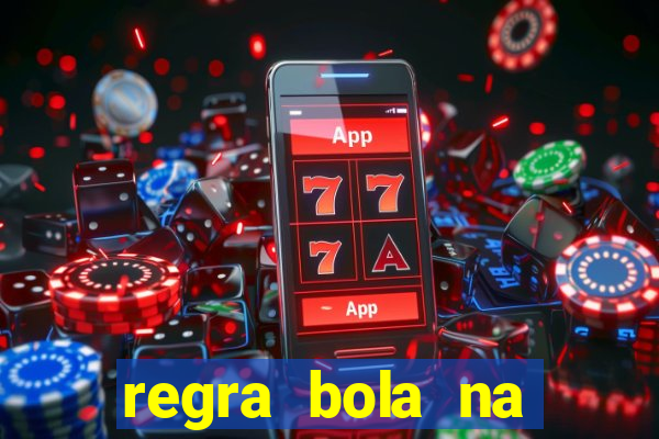 regra bola na trave betano