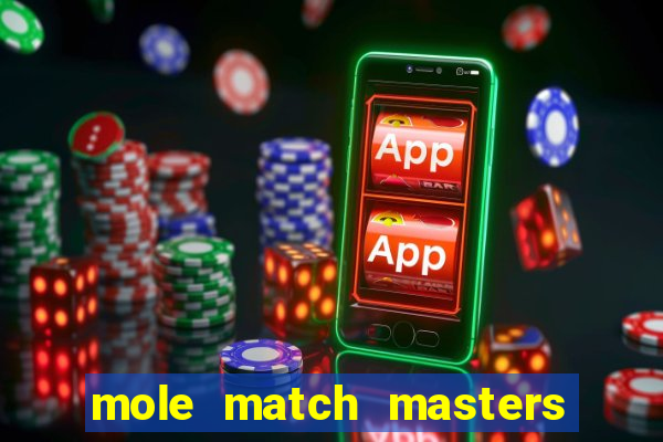 mole match masters ganha dinheiro