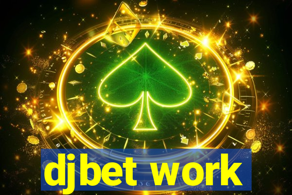 djbet work