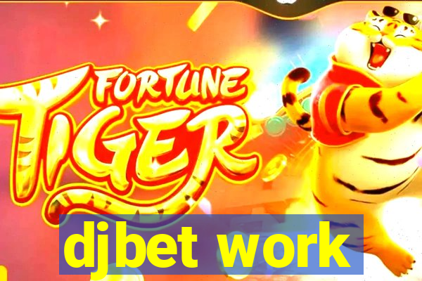 djbet work