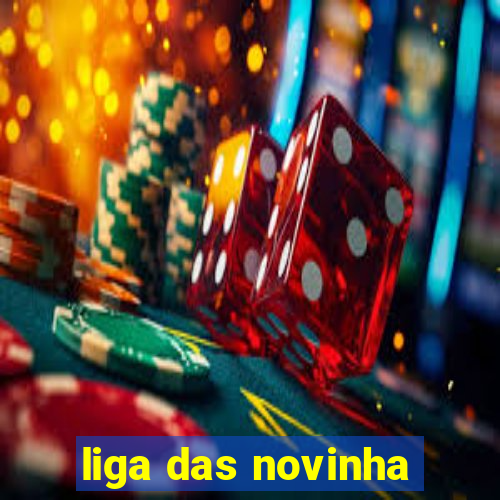 liga das novinha