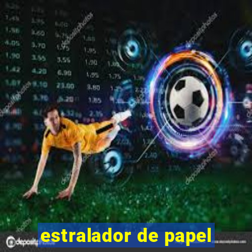 estralador de papel