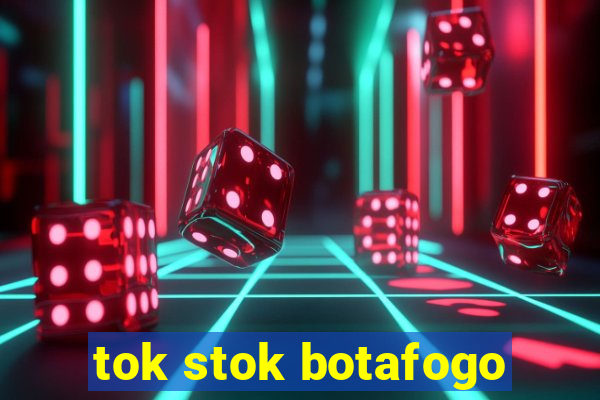 tok stok botafogo