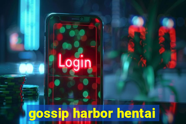 gossip harbor hentai