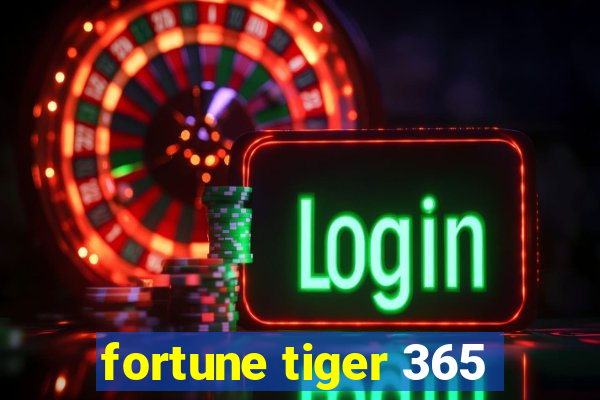 fortune tiger 365