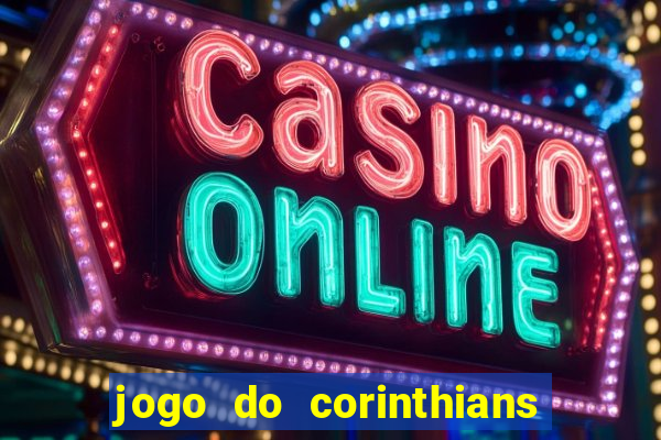 jogo do corinthians ao vivo multicanal