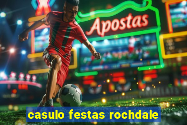 casulo festas rochdale