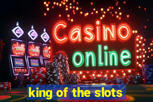 king of the slots