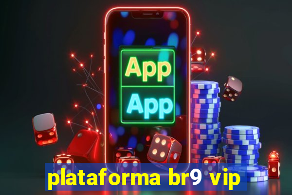 plataforma br9 vip