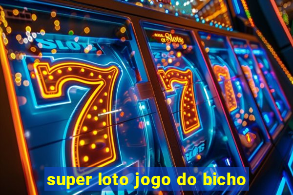 super loto jogo do bicho