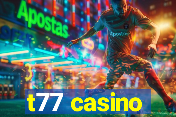 t77 casino