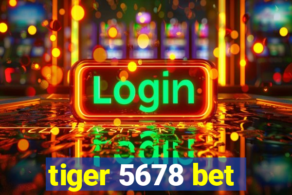 tiger 5678 bet