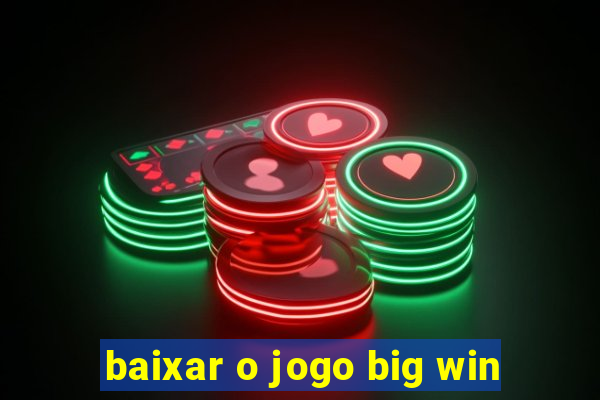 baixar o jogo big win