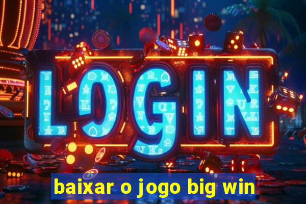 baixar o jogo big win