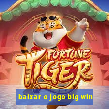 baixar o jogo big win