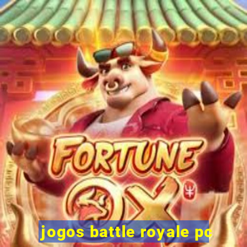 jogos battle royale pc