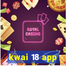 kwai 18 app