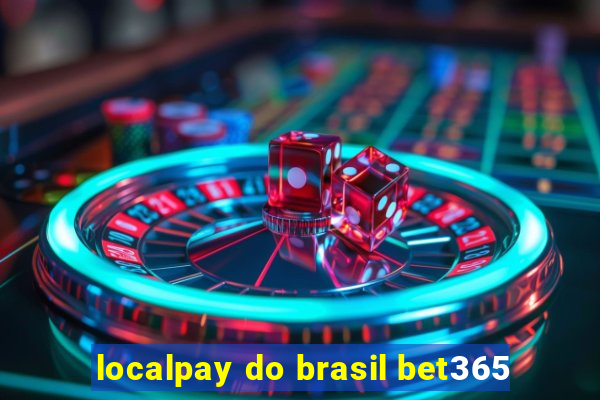 localpay do brasil bet365