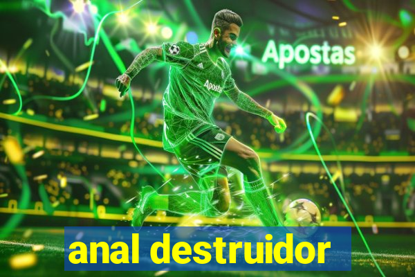 anal destruidor