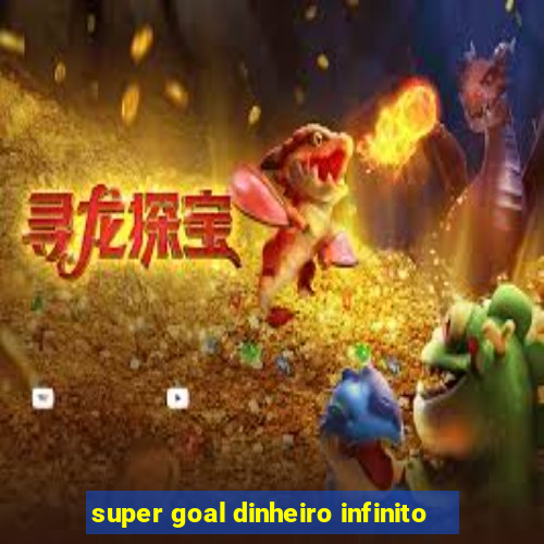 super goal dinheiro infinito