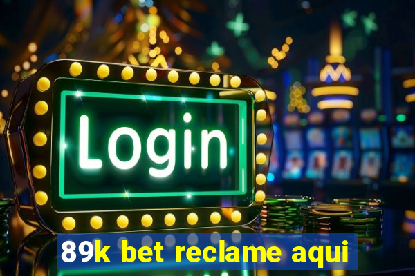 89k bet reclame aqui