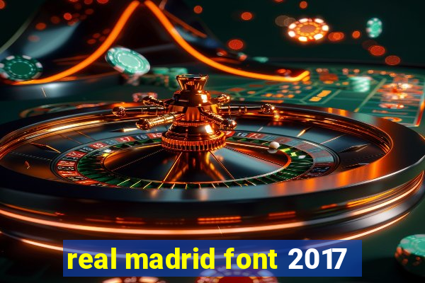 real madrid font 2017