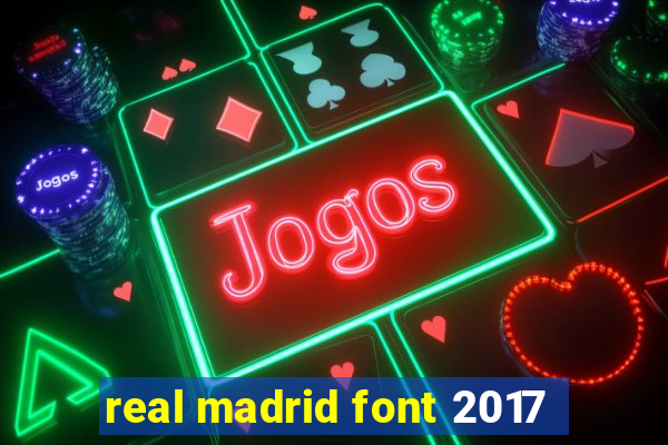 real madrid font 2017