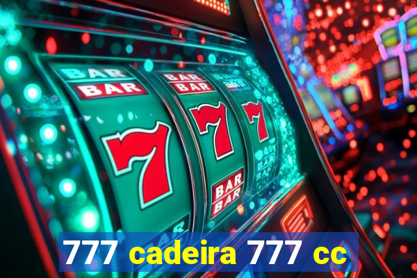 777 cadeira 777 cc