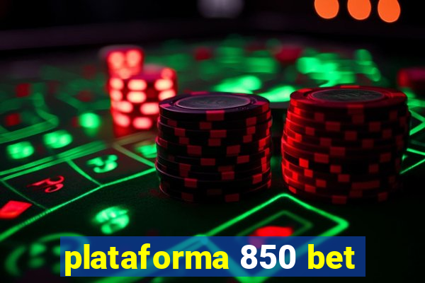 plataforma 850 bet