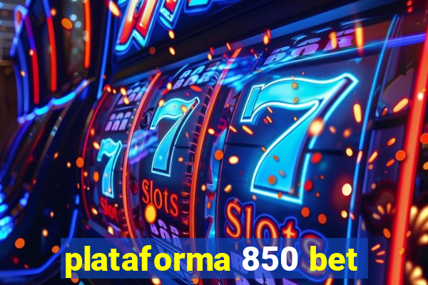 plataforma 850 bet