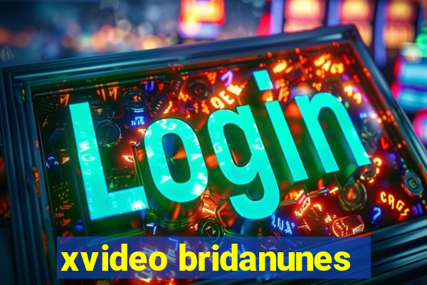 xvideo bridanunes