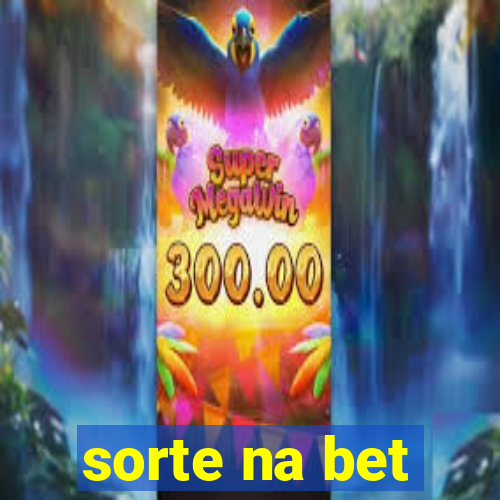 sorte na bet