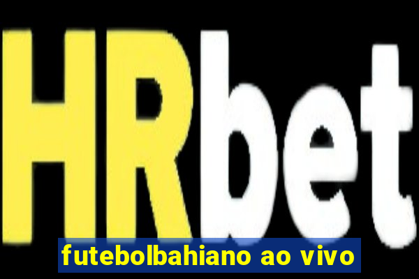 futebolbahiano ao vivo