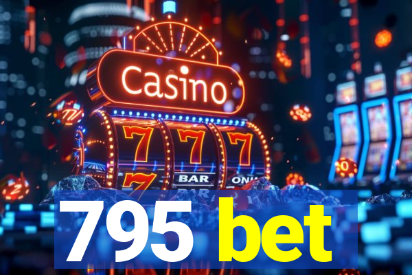 795 bet