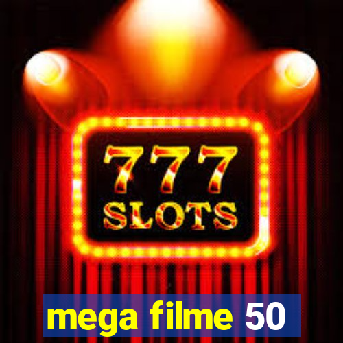 mega filme 50