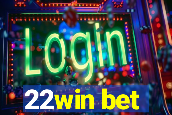 22win bet