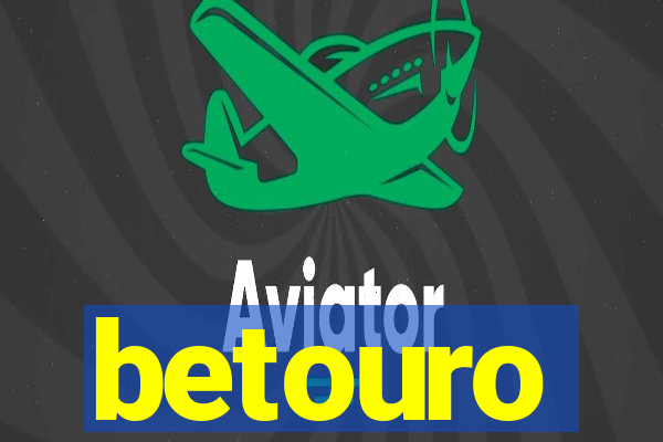 betouro