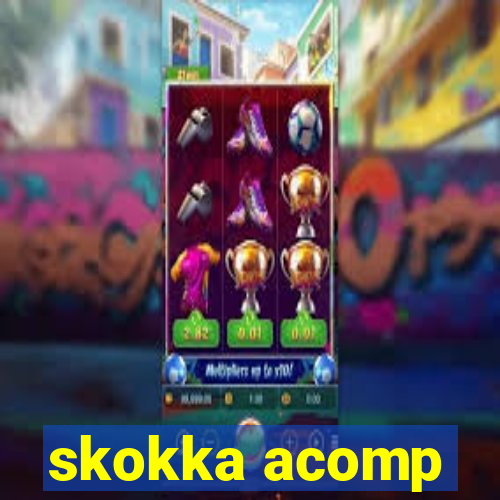 skokka acomp