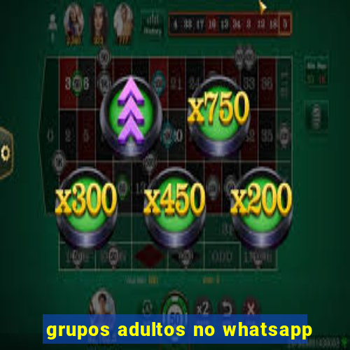 grupos adultos no whatsapp