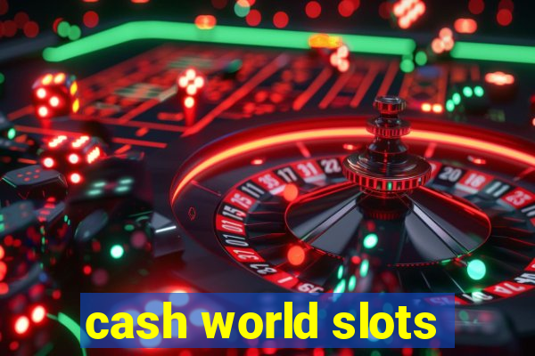 cash world slots