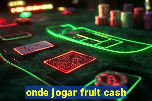 onde jogar fruit cash