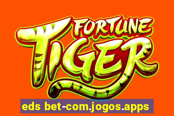 eds bet-com.jogos.apps