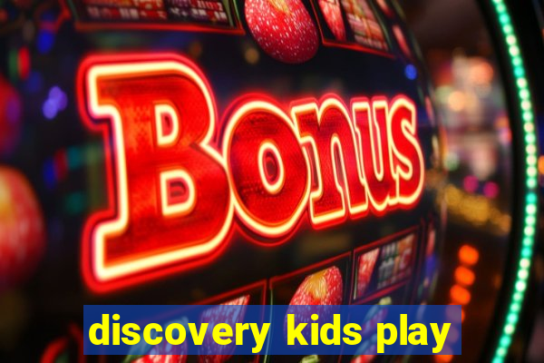 discovery kids play