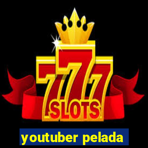 youtuber pelada