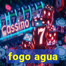 fogo agua