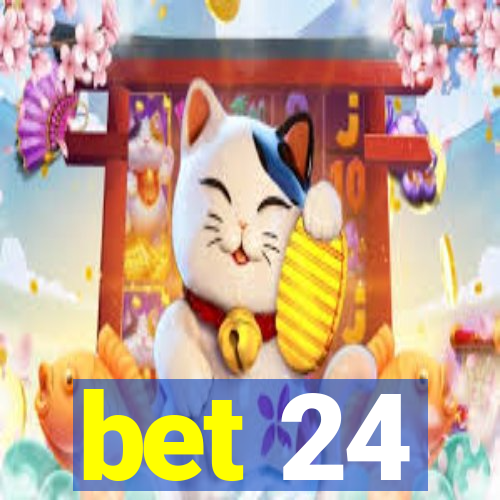 bet 24