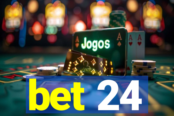 bet 24