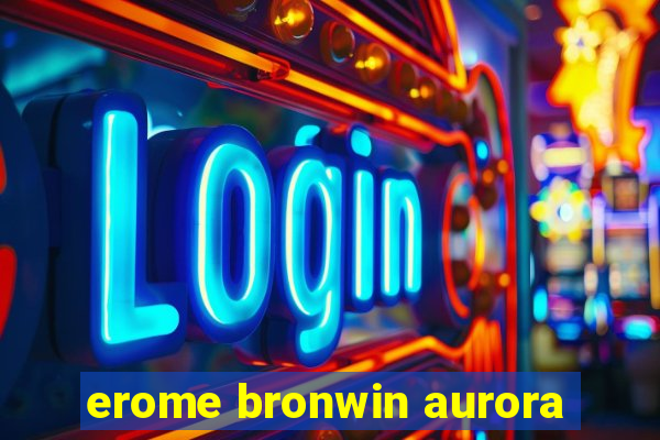 erome bronwin aurora