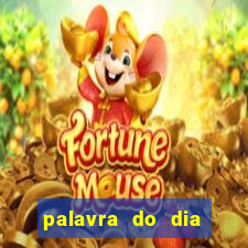 palavra do dia jogo contexto