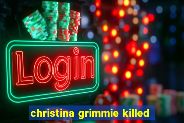 christina grimmie killed